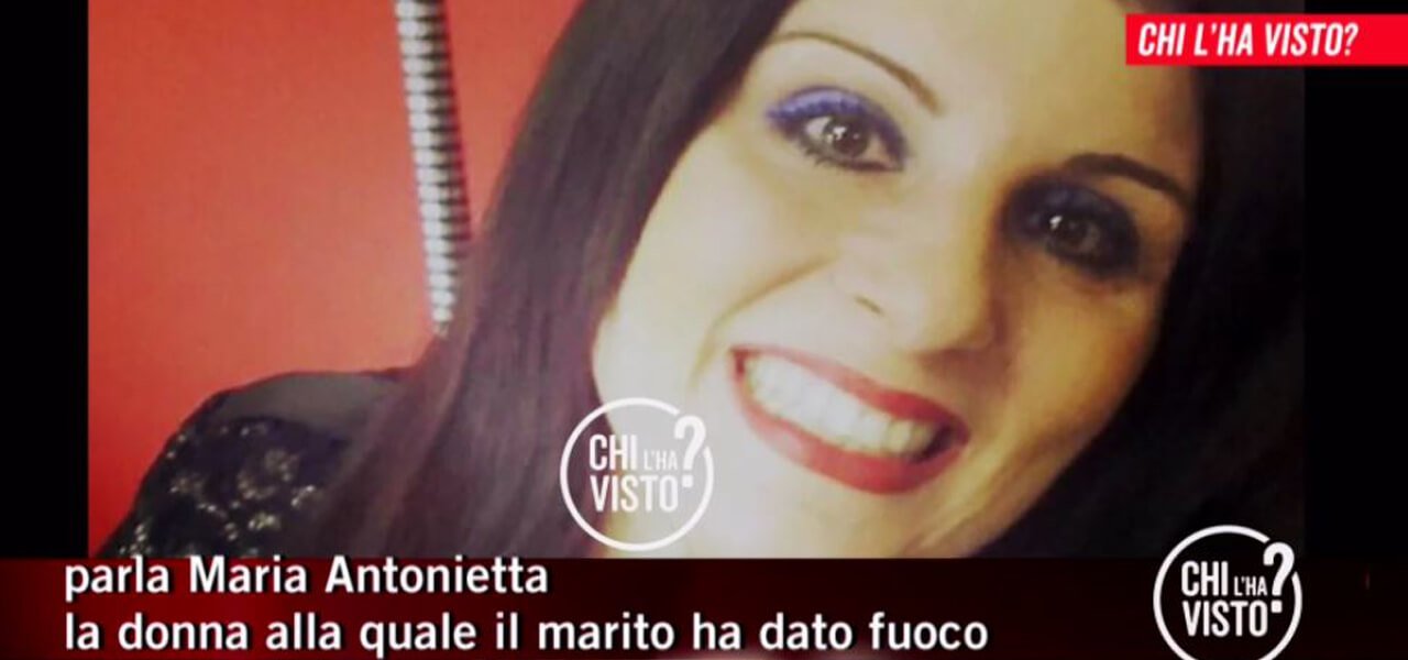 Maria Antonietta bruciata dall'ex